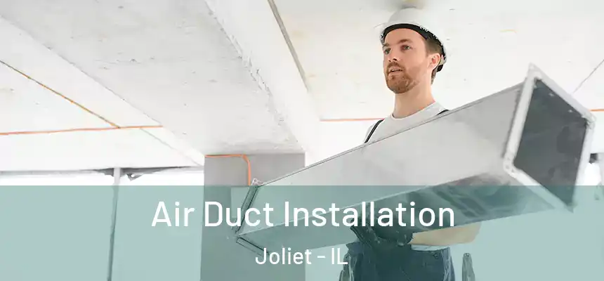 Air Duct Installation Joliet - IL