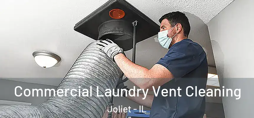 Commercial Laundry Vent Cleaning Joliet - IL