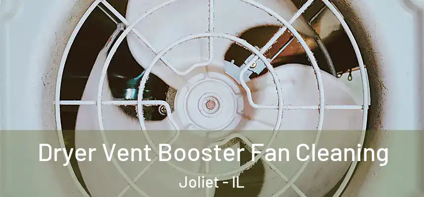  Dryer Vent Booster Fan Cleaning Joliet - IL