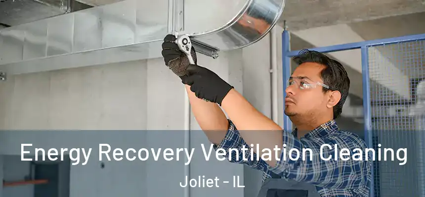  Energy Recovery Ventilation Cleaning Joliet - IL