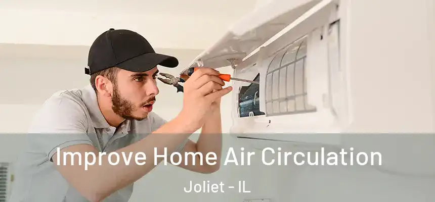 Improve Home Air Circulation Joliet - IL