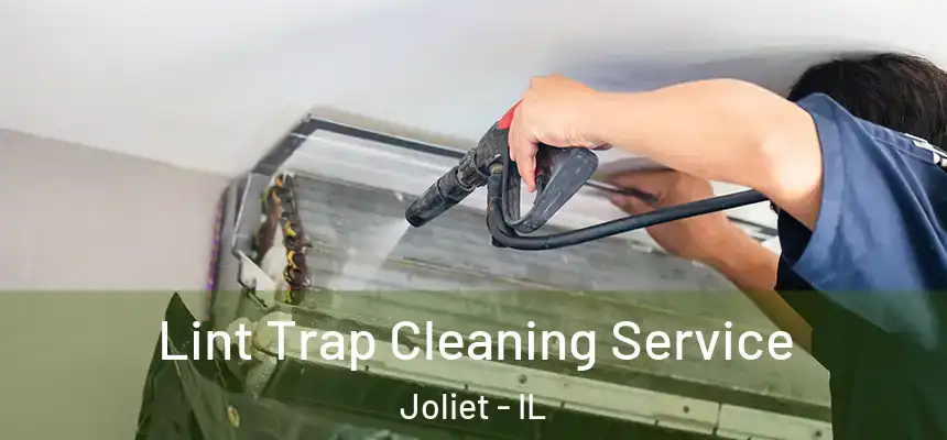 Lint Trap Cleaning Service Joliet - IL