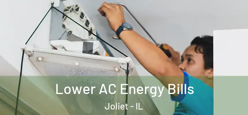  Lower AC Energy Bills Joliet - IL