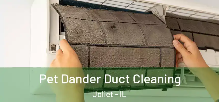  Pet Dander Duct Cleaning Joliet - IL
