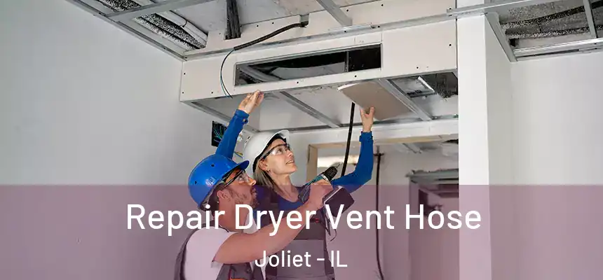  Repair Dryer Vent Hose Joliet - IL