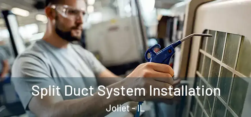  Split Duct System Installation Joliet - IL