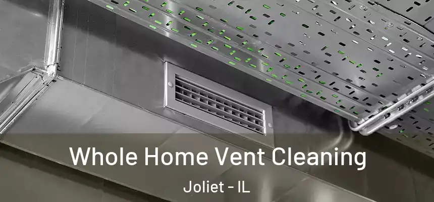  Whole Home Vent Cleaning Joliet - IL
